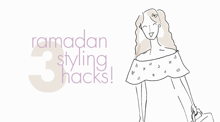 3 Styling Hacks For Ramadan